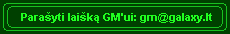 Mail to GameMaster: gm@galaxy.lt